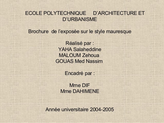 Style mauresque. ECOLE POLYTECHNIQUE D\u0027ARCHITECTURE ET D\u0027URBANISME Brochure de l\u0027exposée sur le